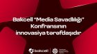 Bakcell &ldquo;Media Savadlılığı&rdquo; Konfransının innovasiya tərəfdaşıdır