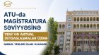 ATU-dan magistr olmaq istəyənlərə ŞANS: qəbul yerləri elan olundu