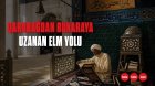 Qarabağdan Buxaraya: &ldquo;Alimlərin sultanı&rdquo; Yusif Qarabaği &ndash; VİDEO