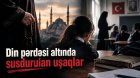 Türkiyədə islamçı siyasətin QARANLIQ ÜZÜ