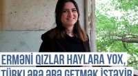 Qərbi Azərbaycan Xronikası: Erməni qızlar haylara yox, türklərə ərə getmək istəyirlər - VİDEO