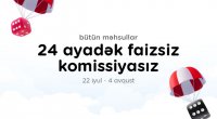 “Kontakt”da əsl “Göydəndüşmə” təkliflər var: 24 AYADƏK FAİZSİZ, KOMİSSİYASIZ ÖDƏMƏ İMKANI