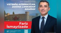 Fariz İsmayılzadə təşviqat kampaniyasına START VERDİ - “Vətənim naminə, doğma Lənkəran naminə!”