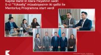 Kapital Bank-ın İdarə Heyətinin sədri 5-ci &ldquo;Yüksəliş&rdquo; müsabiqəsinin iki qalibi ilə Mentorluq Proqramına start verdi