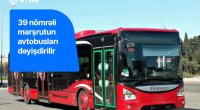 39 nömrəli marşrutun hərəkət sxemi dəyişdirildi