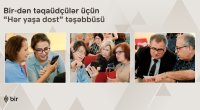 Bir-dən təqaüdçülər üçün &ldquo;Hər yaşa dost&rdquo; təşəbbüsü
