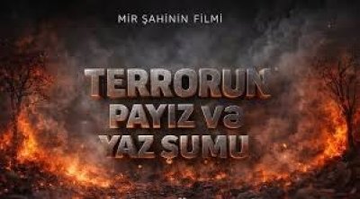Terrorun payız və yaz şumu - Mir Şahinin FİLMİ