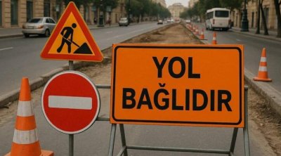 Bu yollar 3 GÜN bağlı olacaq &ndash; XƏBƏRDARLIQ
