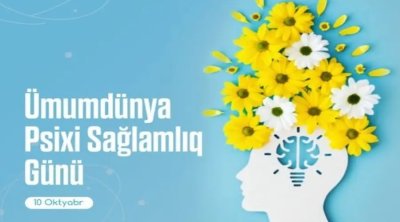 Bu gün Ümumdünya Psixi Sağlamlıq Günüdür
