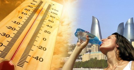Sabah günorta saatlarında çölə çıxmayın - XƏBƏRDARLIQ