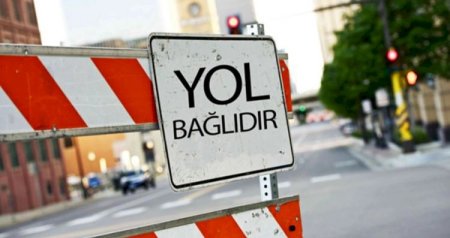 Sürücülərə xəbərdarlıq: Bu yollar bağlanır