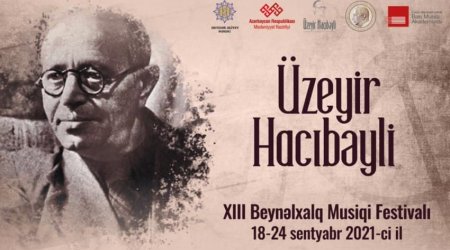 Şuşada Üzeyir Hacıbəyli XIII Beynəlxalq Musiqi Festivalı keçiriləcək