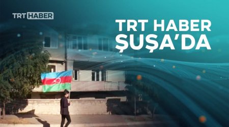 TRT Şuşadan reportaj hazırladı - VİDEO