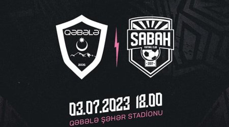 “Qəbələ” ilə “Sabah” yoxlama oyunu keçirəcək