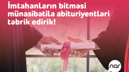 “Nar” qəbul imtahanının bitməsi münasibəti ilə abituriyentləri təbrik edir