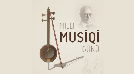 Bu gün Azərbaycanda Milli Musiqi Günüdür