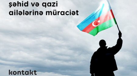 “Kontakt” şəhid və qazi ailələrinə borc öhdəliklərinin ləğvi ilə bağlı müraciət edir