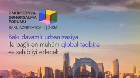 Ümumdünya Şəhərsalma Forumu Azərbaycana nə vəd edir? - Millət vəkillərinin ŞƏRHİ 