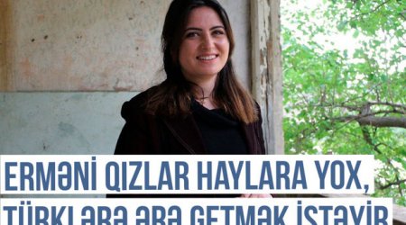 Qərbi Azərbaycan Xronikası: Erməni qızlar haylara yox, türklərə ərə getmək istəyirlər - VİDEO