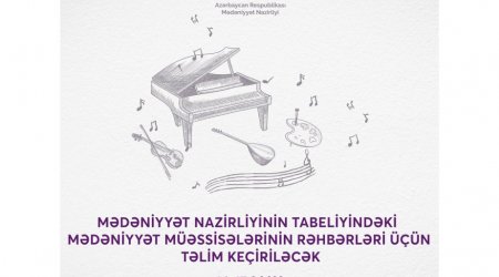 Mədəniyyət Nazirliyinin tabeliyindəki müəssisələrin rəhbərləri üçün təlim keçiriləcək