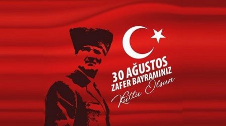 Türkiyənin Zəfər Bayramı GÜNÜDÜR