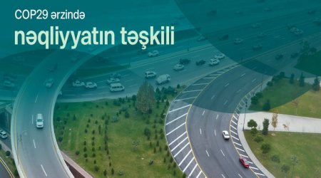 COP29 zamanı Bakıda optimallaşdırılmış nəqliyyat sxemi BELƏ OLACAQ