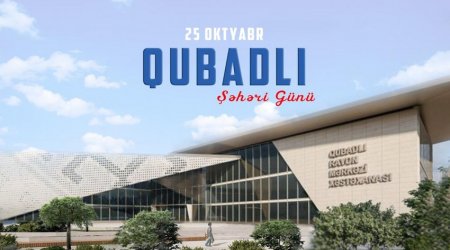 Bu gün Qubadlı Şəhəri Günüdür - İşğaldan azad olunmasından 4 il ÖTÜR