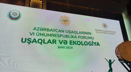 Bakıda Azərbaycan Uşaqlarının VI Ümumrespublika Forumu keçirilir - FOTO