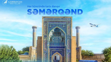 AZAL Səmərqəndə uçuşları BƏRPA EDİR: Biletlər artıq satışdadır