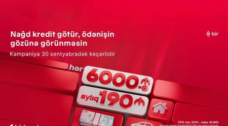 "Kapital Bank"dan yeni kredit kampaniyası: 6 000 AZN götür, aylıq 190 AZN ödə