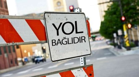 Bu yollar bağlanacaq - TARİX