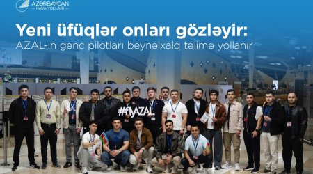 Milli Aviasiya Akademiyasının gənc mütəxəssisləri təlimdə iştirak üçün Avropaya yola düşdülər