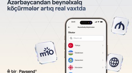 Bir və &ldquo;Paysend&rdquo; Azərbaycanda real vaxt rejimində beynəlxalq köçürmələri istifadəyə verir