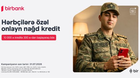 Birbank-dan hərbçilərə özəl sərfəli kredit təklifi: Hər 10 000 AZN kreditə aylıq 300 AZN-dən başlayan ödəniş