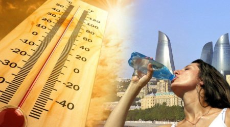 Sabah günorta saatlarında çölə çıxmayın - XƏBƏRDARLIQ