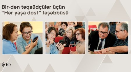 Bir-dən təqaüdçülər üçün &ldquo;Hər yaşa dost&rdquo; təşəbbüsü