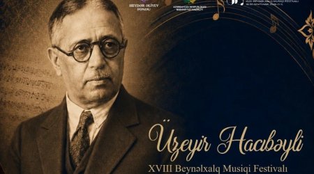Bu gündən Üzeyir Hacıbəyli XVIII Beynəlxalq Musiqi Festivalı başlayır