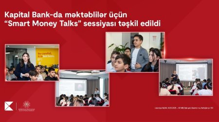 Kapital Bank-da məktəblilər üçün &ldquo;Smart Money Talks&rdquo; sessiyası təşkil edildi