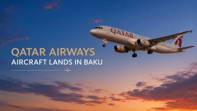 "Qatar Airways"in təyyarəsi Bakıya məcburi ENİŞ ETDİ