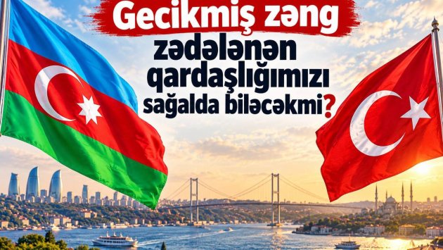 Bir telefon zəngi ilə hər şey unudulmur &ndash; Türkiyədən GÖZLƏNİLƏN ƏDALƏT